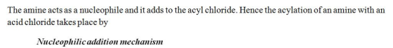 The amine acts as a nucleophile and it adds to the acyl chloride. Hence the acylation of an amine with an acid chloride takes