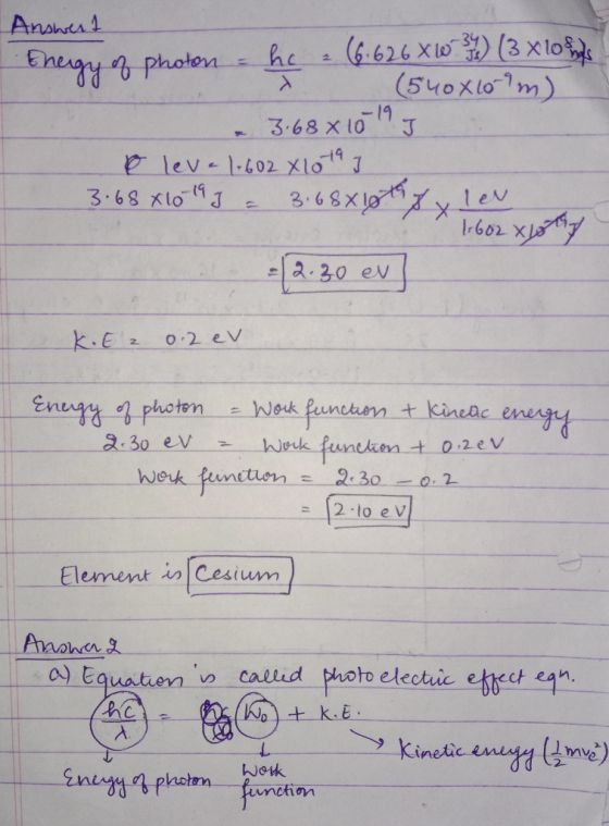 Answert thegy of photon - hc (6.626 XW J6) (3 x los . (540xlolm) 3.688 10 19 J o lev. 1-602 x 10th I 3.68x10-19 ) - 3.68x18x