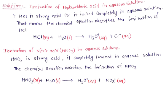 .auid in aqueous solutionis Solution: Ionization of Hudsochloric acid in aqueous e * Hal is stong acid so it ionized Complete