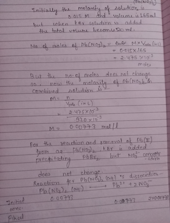 (Pb(NO) Initially the molarity of solution is 0.015 and volume is 165 ml but when kB r solution is added the total volume bec