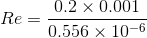Re=\frac{0.2\times 0.001}{0.556 \times 10^{-6} }