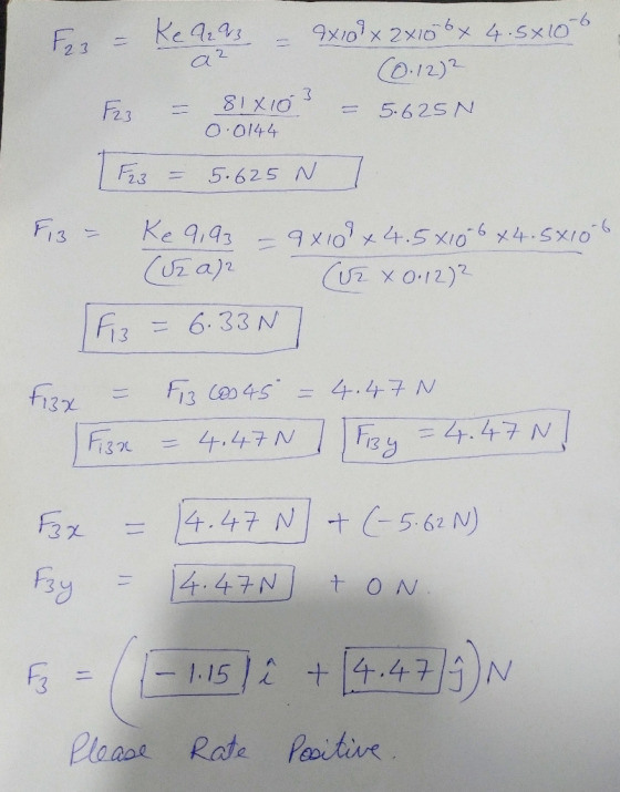 Ke 23 – 4x100 x 2x10bx 4.5x10-6 (0.122 FR = 8!X103 = 5.625N 0.0144 FR = 5.625 N 7 F3 = Ke 9,93 – 9x108x4.5x10 6 44.5x10 6. (0