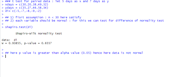 ### t test for paired data : let 5 days as x and 7 days as y > xdays = c(30,20,38,49,32) > ydays = c(35,27,46,58, 34) > di= c