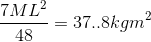 \frac{7ML^{2}}{48}=37..8kgm^{2}