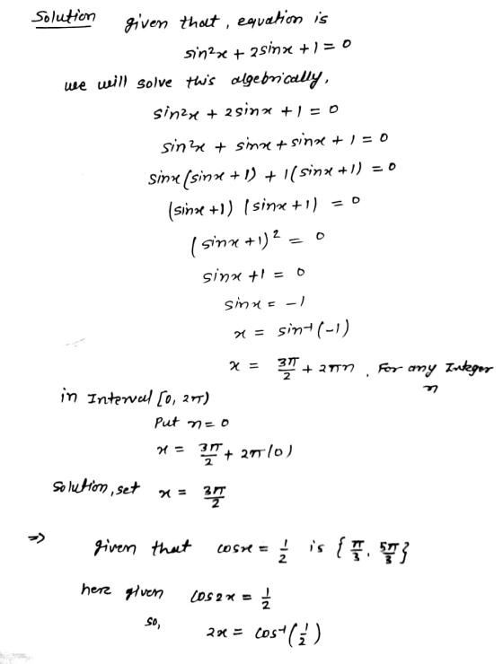 Solution given that, equation is sinane + 2 sinx + 1 = 0 we will solve this algebrically, sin2x + 2sinx + 1 = 0 sinze + sinnt