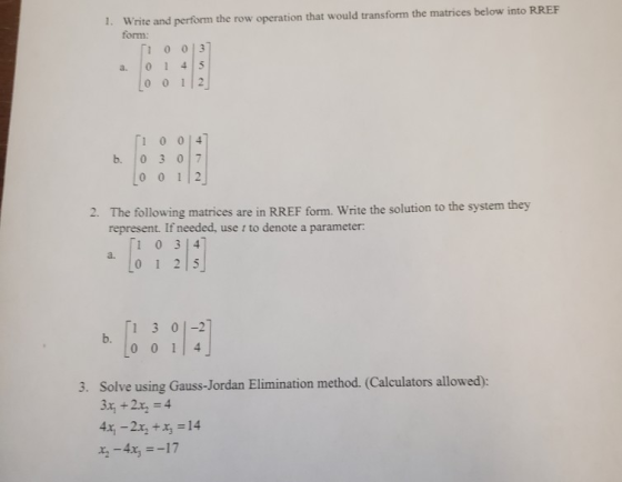 1. Write and perform the row operation that would transform the matrices below into RREF form: 0 0 3 a. 0 4 5 0 012 b. (1 o 0