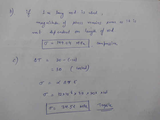 b ) . if Im long rod is used magnitude of stress remains not it is (same as dependent on length of sod. 149.04 MPa compressiv