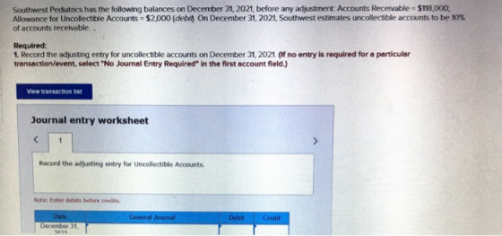 Southwest Pediatrics has the following balances on December 31, 2021, before any adjustment Accounts Receivable = $118.000 Al