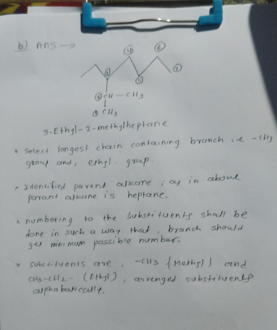 b) ans OCH CH3 CH₃ 3-Ethyl-2-methylheptane Select longest chain containing branch ine - (H13 grow and, eengl. grup. Identifie