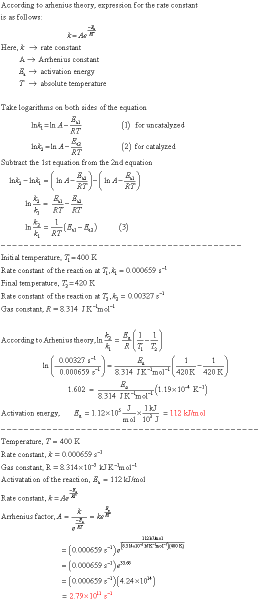 According to arhenius theory, expression for the rate constant is as follows: Here, k → rate constant A → Arrhenius constant