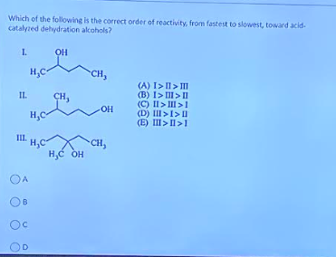 Which of the following is the correct order of reactivity, from fastest to slowest, toward acid. catalyzed dehydration alcoho