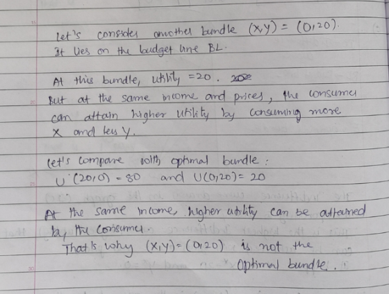 (x,y) = (0,20). lets consides another bundle It les on the budget line BL. At this bundle, utility =20 200 But at the same m