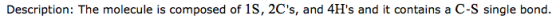 Description: The molecule is composed of 1S, 2Cs, and 4Hs and it contains a C-S single bond.