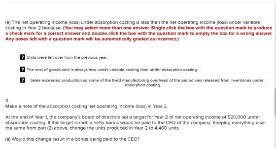 (e) The net operating income (loss) under absorption costing is less than the net operating income (loss) under variable cost