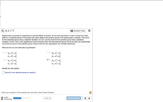 n 9.4.7-T EQuestion Help Researchers conducted an experiment to test the effects of alcohol. Errors were recorded in a test o