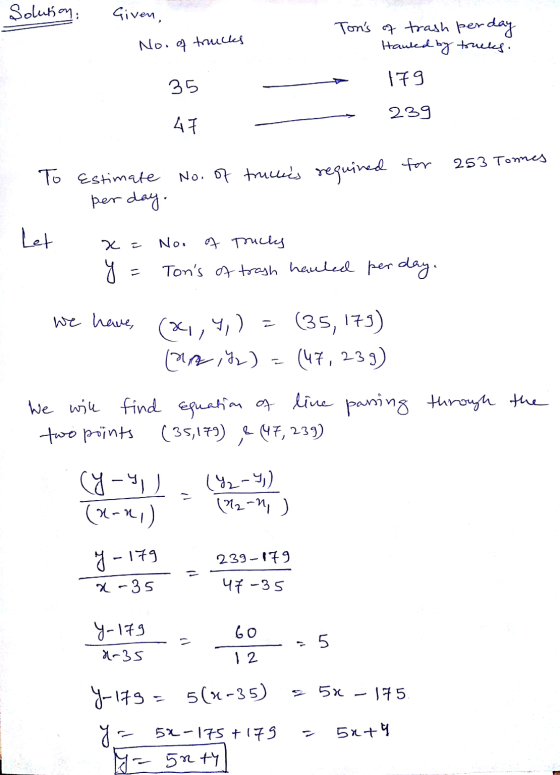 Solution Given No. of trucks Tons of trash perday Hauked by trucks. 179 - 239 Tones To 2 Estimate No. of trucks required fo