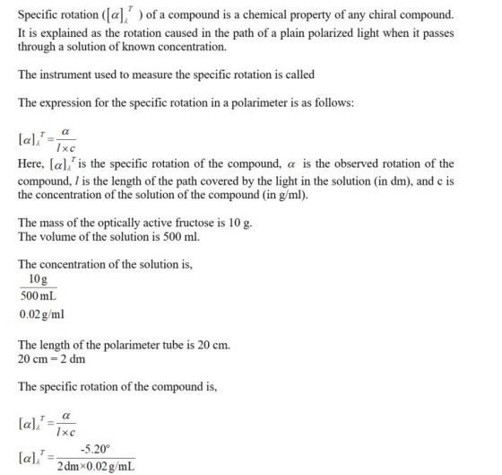 Specific rotatiof a compound is a chemical property of any chiral compound It is explained as the rotation caused in the path