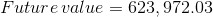 Future\, value=623,972.03