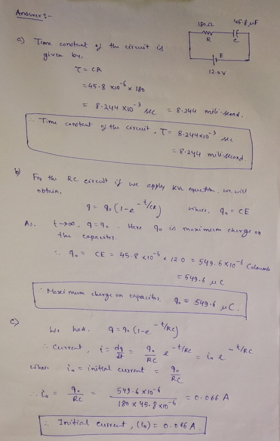 45-8uF Answer Time conotant th ciruit &iven by 12.0 V て=CR 45.8 x10 x 180 8.-244 mib-send 8.244 X10 ATime CAndtant fu ciruit
