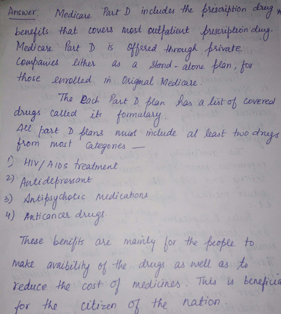 Anshoer Mediare Part D inchuds the prescrihtion drug its hat covers most outpatient tion du Medicare , faut) is w w apvet Coupauies ither a a lane lan, for those enplled n Dsimal Mediare Raed thrd Tha Bad Past 2 fan as a kit f covereal drugs called ih formular D ans nuat include at Ooast too dne mart atepories 0 HV/ AIDs heatment Auti depresant b) Antithaychotuie nuditahona These benilis e mamly Lor the reduce the cost of midiunes Tiuis is benep for he citiren o the nation /OT