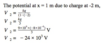 The potential at x = 1 m due to charge at-2 m, V23 v,--24 × 103 V 9x10x(-8x10-*)