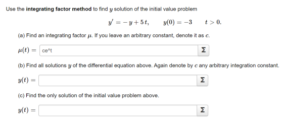 Use the integrating factor method to find y solution of the initial value problem y = - y + 5t, t > 0. y(0) = -3 (a) Find an