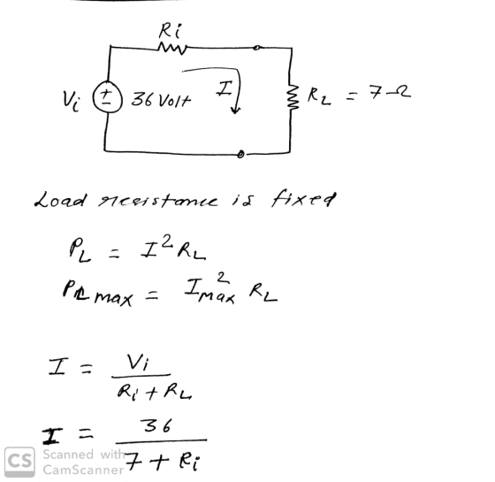 Ri Vi ④ 36 volt I 8 R2 = 72 Load resistance is fixed p = I²RL PR max = Imax RL I - Vi Rithu I = 36 Scanned with 7 + Ri CamSca