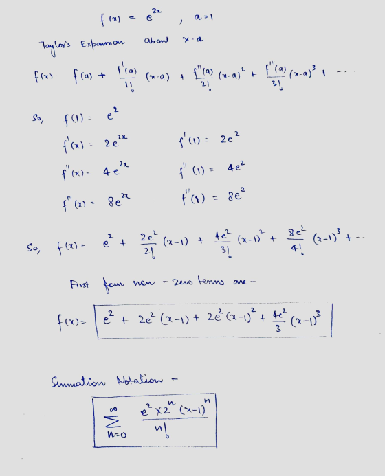 . a POWO prm = c2 , asi Taylors Expanmon about x-a fron fras + logan (or as a key cases ago (way! --- so, f(1) = e² f(x) =