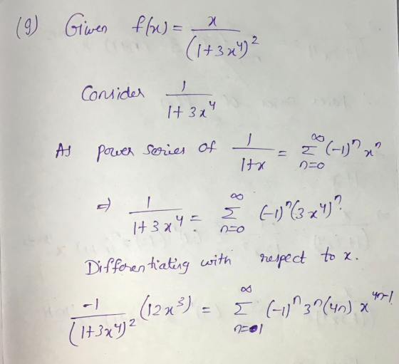(9) Given f(u) = (1+344) 2 ང Consider It 3x ५ AS power series of 20 (-1)?? Itx n=0 d 1 E co’lzy? It3 x 4 = no Differentiati