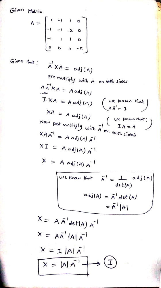 Given Matrix - lo A = -1 -1 -1 O - 5 ( weken we know that we know that Given that : AXA A = adj(A) pre multiply with A on bot