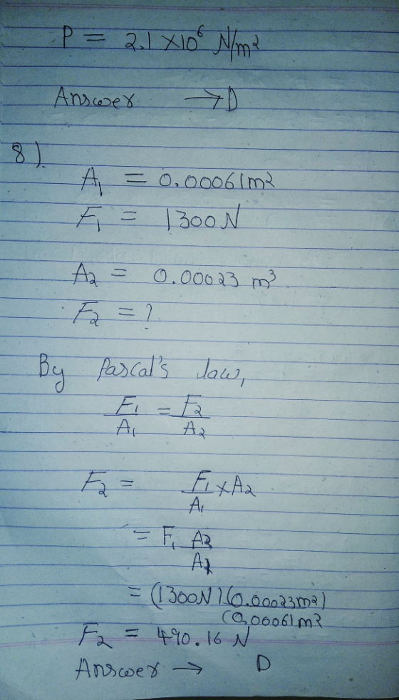 P = 2.1 X10 m2 Answer. A = 0.00061 m2 F = 1300N A = 0.00023 m² By Pascals law, F2 = FixA2 = F, AR = (1300N 160.00023m2). (Oo