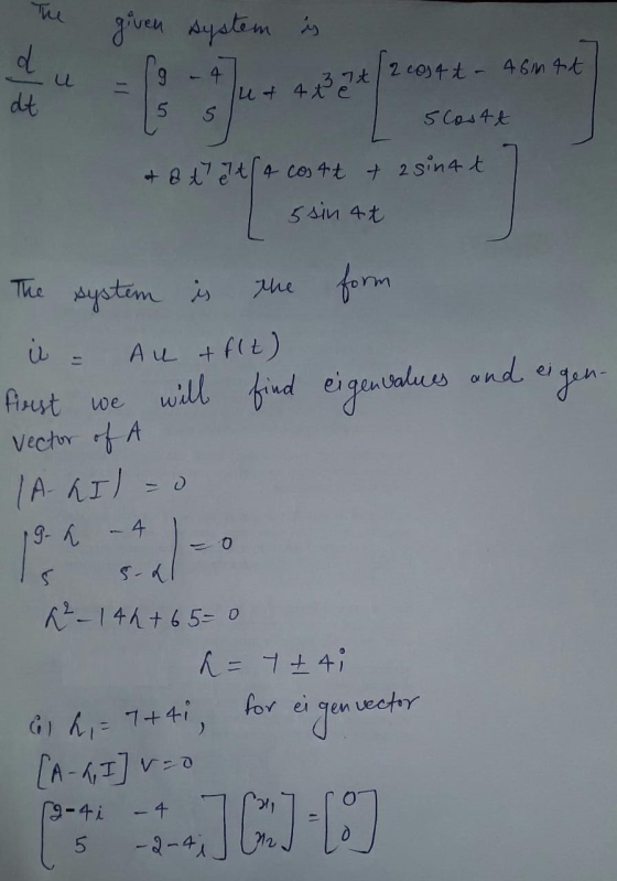 The given system is 9 - 4 15 s + 2 cost - 4shat ut 4 3 7 t/ 5 Costt t ( 4 cos tt + zsinat 5 sin 4t t a t си den- we The syste