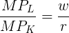 \large \frac{MP_L}{MP_K} = \frac{w}{r}