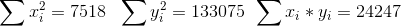 \sum x_{i}^{2}=7518\: \: \: \sum y_{i}^{2}=133075\: \: \sum x_{i}*y_{i}=24247