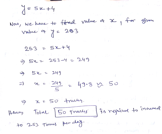 y = 5x+4 Now, we have to find value of x rake af y = 253 for ginen 253 = 5x+4 » 52= 253-4 = 249 → 56 = 249 a n = 249 = 49.8 x