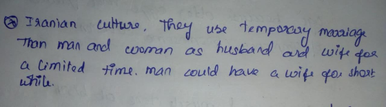 Iranian culture, they use temporary marriage Than man and woman as husband and wife for a limited time, man could have a wife