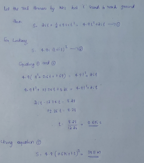 Let the rock thrown by Wes took t seconds to reach ground. then, S. ast + £ x 9.8842 4.9t²tast - Tor Lindsary, S: 4.92 (t+13