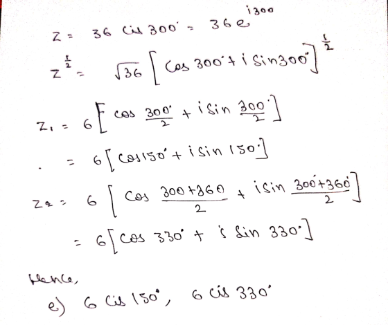 i 300 360 Z = 36 Cil 300 136 Zi z! Cos 300+i Sin300) of ees goed tisin 2001 6[cosisoº + isin 150 6 cos 300*360isin 301736 of
