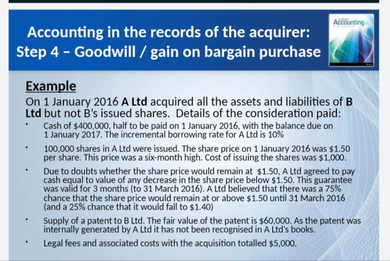 Accounting Accounting in the records of the acquirer: Step 4 - Goodwill / gain on bargain purchase Example On 1 January 2016