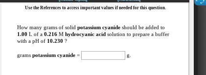Use the References to access important values if needed for this question. How many grams of solid potassium cyanide should b