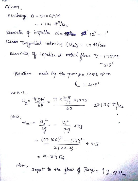 N . Given, Discharge Q = 500 GPM 1 = 1.114 t/sec Diameter of impeller d = gets 12 = 1 Diesen Tangential velocity (42) = 17