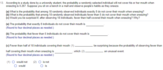 13. According to a study done by a university student, the probability a randomly selected individual will not cover his or h