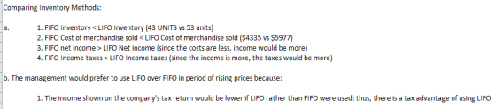 Comparing Inventory Methods: 1. FIFO Inventory<LIFO Inventory (43 UNITS vs 53 units) 2. FIFO Cost of merchandise sold<LIFO Co