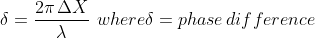 \delta = \frac{2\pi \, \Delta X}{\lambda } \, \, where \delta = phase\, difference
