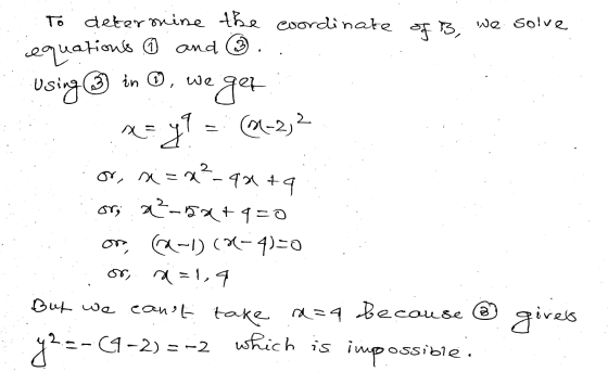 - To determine the coordinate of B. we solve cequations O and Ⓡ . Using @ in ©, we get x=y? = (M-232 or, si=x²-qx + 9 or; 22-