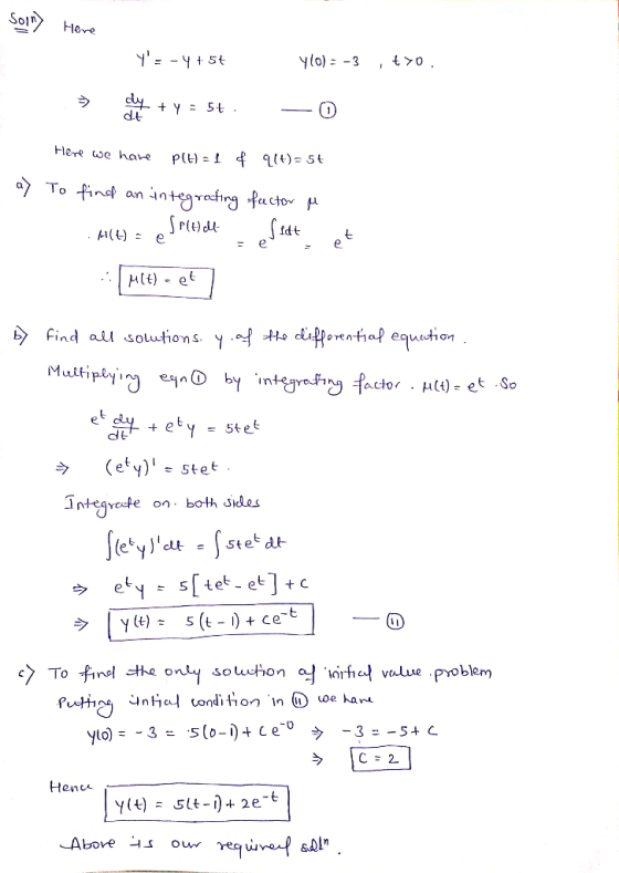 Soin) Here YE-4+ 5t yo)-3 tyo. dy + y = 5t. -0 Here we have p(L) = 1 + 9(t)= 5t ay To find an integrating factor MB) = e Spit