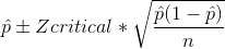 \hat{p} \pm Zcritical * \sqrt{\frac{\hat{p}(1-\hat{p})}{n} }