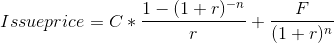 F 1-(1+r) - Issueprice = C* - + (1 + r)