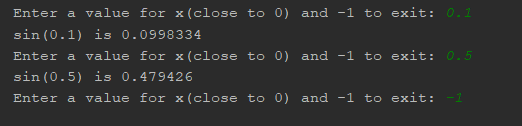 Enter a value for x (close t。0) and-1 t。exit: sin (0.1) is 0.0998334 Enter a value for x(close to 0) and -1 to exit: sin (0.5