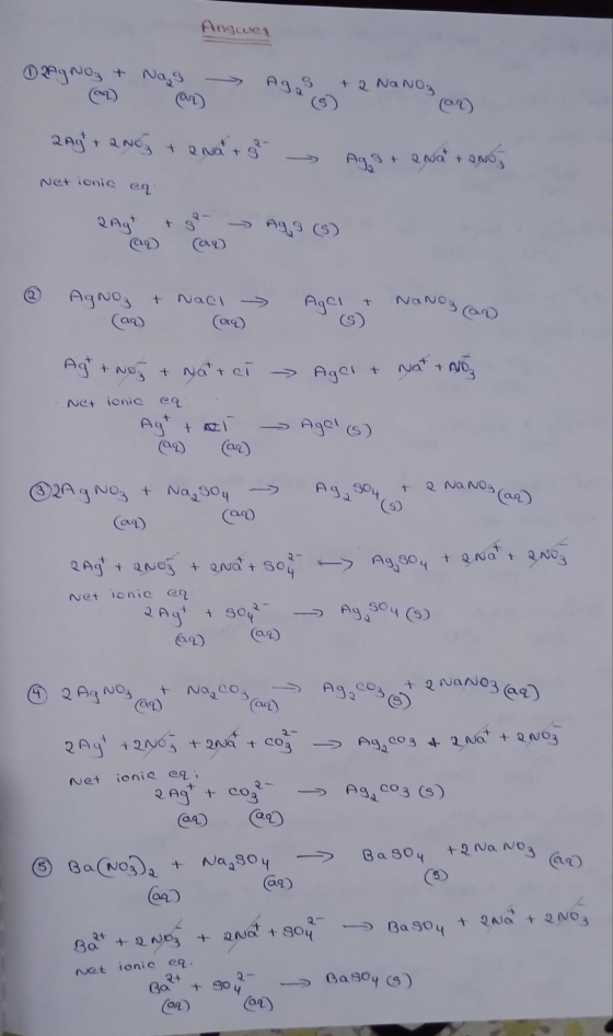 Answer AgNO3 + Nags Agos + 2 NaNO₃ 2Ag + 2NO3 + 2Na+ ge- Aga + anat + No Net ionic eq 2 Agh + AgNO₃ + Naci Agci NaNO3 con Nat